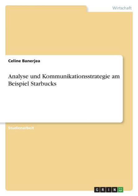 celine banerjea|Analyse und Kommunikationsstrategie am Beispiel Starbucks.